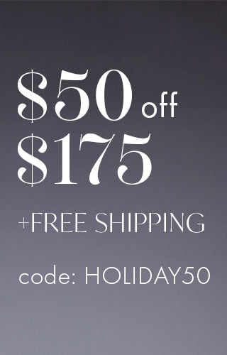 $50 OFF $175 + FREE SHIPPING. Code: HOLIDAY50