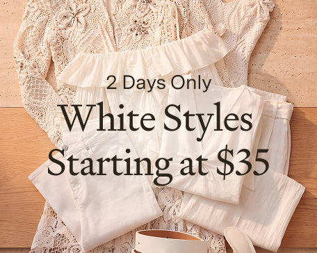 select white styles starting at $35 for two days only.