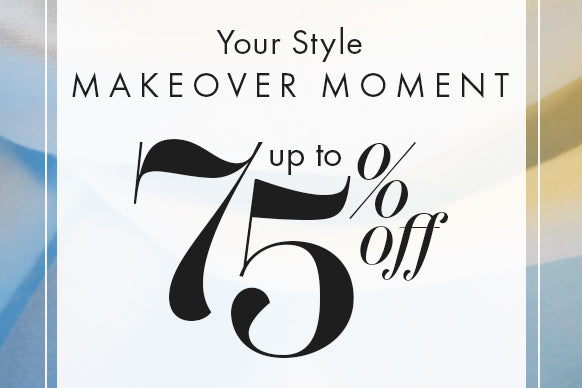 Your style makeover moment. Up to 75% off. Style evolves. So should your closet. Code: STYLE75