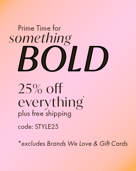 25% off everything plus free shipping. code: STYLE25