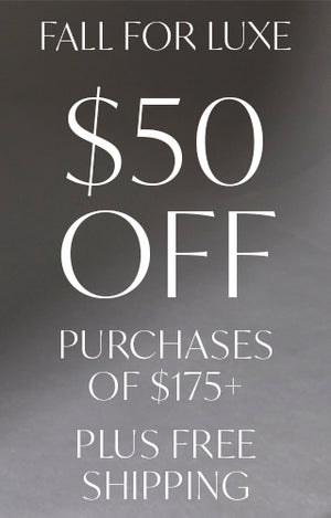 Fall for luxe. $50 off $175+ plus free shipping. Code: FALLSTYLE