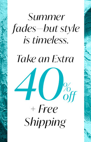 Summer fades—but style is timeless. Take an Extra 40% Off + Free Shipping. Code: CHIC40