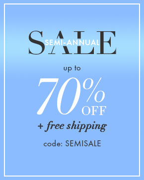 Semi annual sale. Up to 70% off plus free shipping. Code: SEMISALE