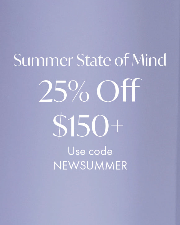 25% off $150+. Code: NEWSUMMER