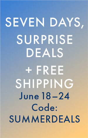 Seven Days, surprise deals, plus free shipping. June 18-24. Code: SUMMERDEALS